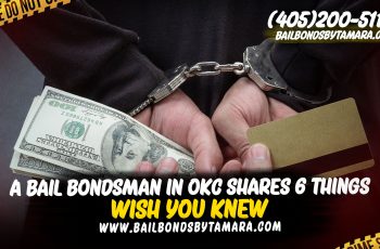 A Bail Bondsman in OKC Shares 6 Things Bail Bondsmen in Oklahoma City Wish You Knew
